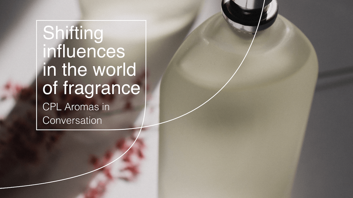 CPL Aromas shifting influences in the world of fragrance